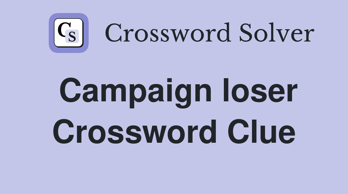 Campaign loser Crossword Clue Answers Crossword Solver